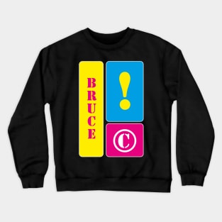 My name is Bruce Crewneck Sweatshirt